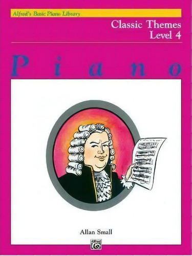 Alfred's Basic Piano Library Classic Themes, Bk 4, De Allan Small. Editorial Alfred Music, Tapa Blanda En Inglés