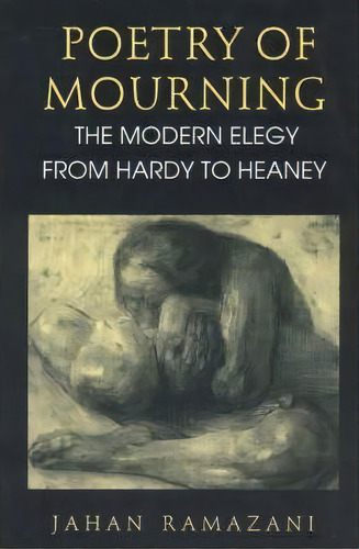 Poetry Of Mourning, De Jahan Ramazani. Editorial University Chicago Press, Tapa Blanda En Inglés