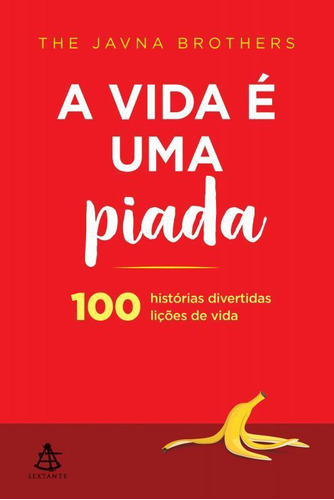 A Vida É Uma Piada: 100 Lições De Vida