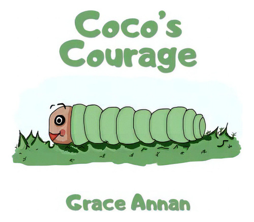 Coco's Courage, De Annan, Grace., Vol. 1. Editorial Lightning Source Inc, Tapa Blanda En Inglés