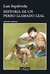 Historia De Un Perro Llamado Leal.. - Luis Sepulveda