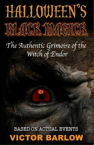 Halloween's Black Magic : The Authentic Grimoire Of The Witch Of Endor, De Victor Barlow. Editorial Dark Shadow Press, Tapa Blanda En Inglés
