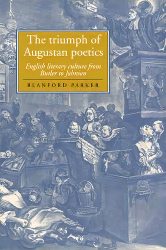 Cambridge Studies In Eighteenth-century English Literature And Thought: The Triumph Of Augustan P..., De Blanford Parker. Editorial Cambridge University Press, Tapa Blanda En Inglés