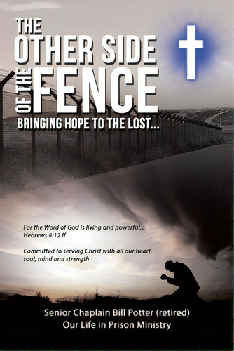 The Other Side Of The Fence: Bringing Hope To The Lost..., De Potter, Senior Chaplain Bill. Editorial Westbow Pr, Tapa Blanda En Inglés