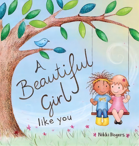 A Beautiful Girl Like You, De Nikki Rogers. Editorial Created To Be, Tapa Dura En Inglés