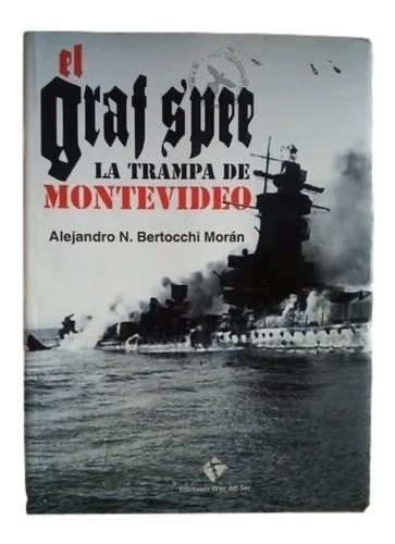 El Graf Spee La Trampa De Montevideo A Bertocchi F12