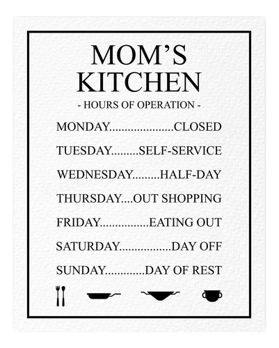  Mom's Kitchen-hours Of Operation  Funny Wall Sign -8 X 10  