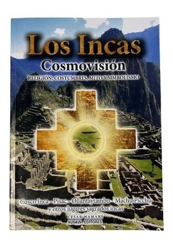 Imagen 1 de 6 de Los Incas Cosmovisión. Religión, Costumbre, Mito, Simbolismo