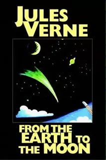From The Earth To The Moon, De Jules Verne. Editorial Wildside Press, Tapa Dura En Inglés