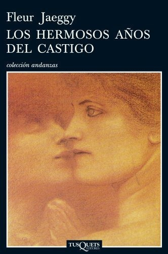 Hermosos Años Del Castigo, Los, De Jaeggy, Fleur. Editorial Tusquets Editores En Español