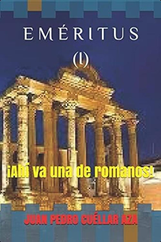 E M É R I T U S (i) ¡ahí Va Una De Romanos! (spanish Edition), De Cuéllar Aza, Juan Pedro. Editorial Oem, Tapa Dura En Español