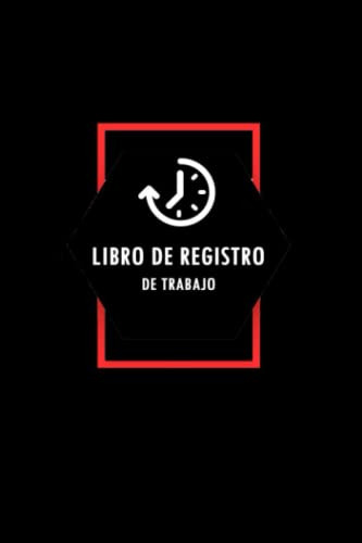 Libro De Registro De Trabajo: Diario Y Mensual De Horas De T