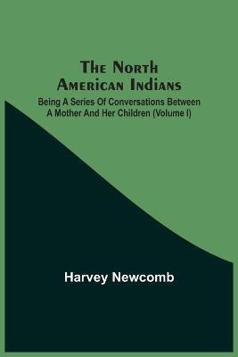 Libro The North American Indians : Being A Series Of Conv...