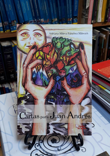 Cartas Para Juan Andrés - Adriana Mileva Sánchez Milovich