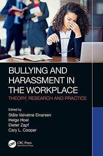 Bullying And Harassment In The Workplace: Theory, Research A