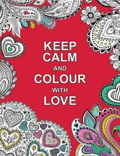 Keep Calm And Colour With Love -  (paperback)