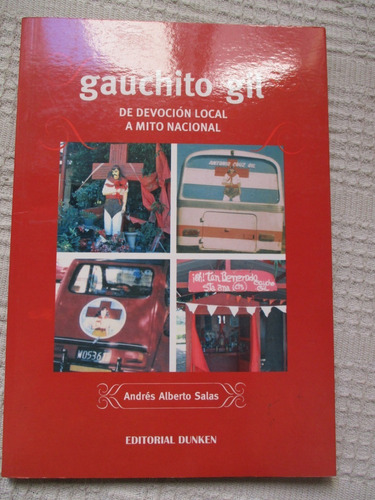 A. Salas - Gauchito Gil. De Devoción Local A Mito Nacional