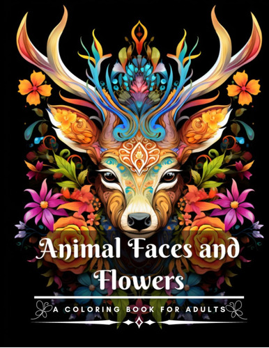 Libro: Animal Faces With Flowers Coloring Book For Adults: S