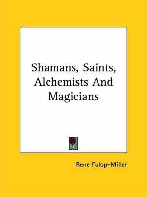 Shamans, Saints, Alchemists And Magicians - Rene Fulop-mi...