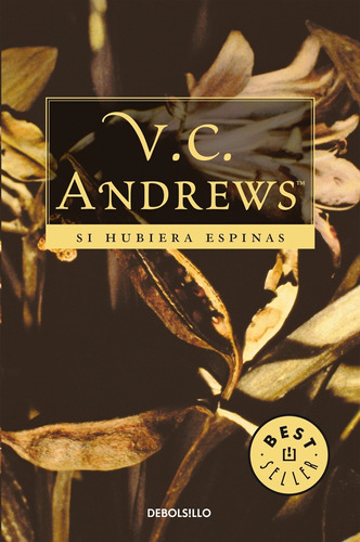 Si hubiera espinas, de Andrews, V.C.. Serie Bestseller Editorial Debolsillo, tapa blanda en español, 2013