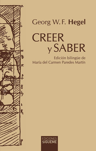 Creer Y Saber: Edición Bilingüe De María Del Carmen Paredes Martín, De Georg W. F. Hegel. Editorial Sigueme, Tapa Dura En Español/alemán