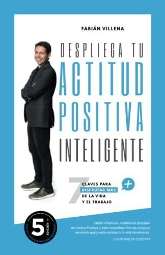 Despliega Tu Actitud Positiva Inteligente 7 Claves., de Villena Guirao, Fabi. Editorial Independently Published en español