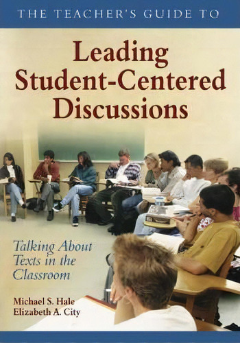 The Teacher's Guide To Leading Student-centered Discussions, De Michael S. Hale. Editorial Sage Publications Inc, Tapa Blanda En Inglés