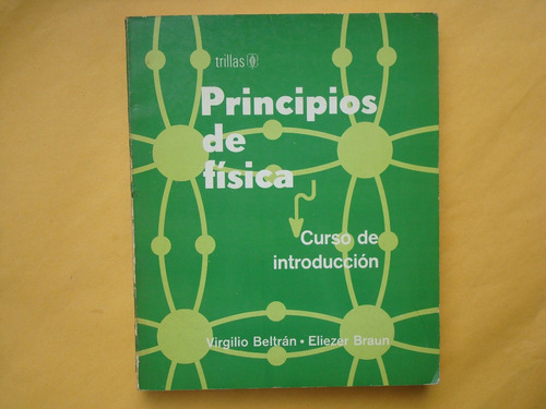 Virgilio Beltrán Y Eliezer Braun, Principios De Física, Tril