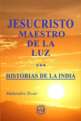 Jesucristo Maestro De La Luz, De Mahendra Tevar. Editorial Via Directa Ediciones En Español