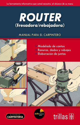 Manual Para El Carpintero Router Editorial Trillas