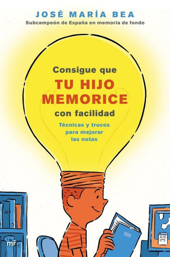 Consigue que tu hijo memorice con facilidad, de Bea, José María. Editorial Ediciones Martinez Roca, tapa blanda en español