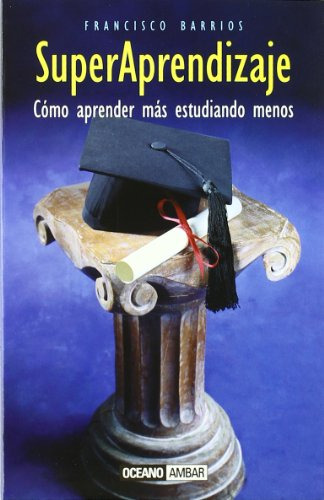 Superaprendizaje : Como Aprender Mas Estudiando Menos -guias