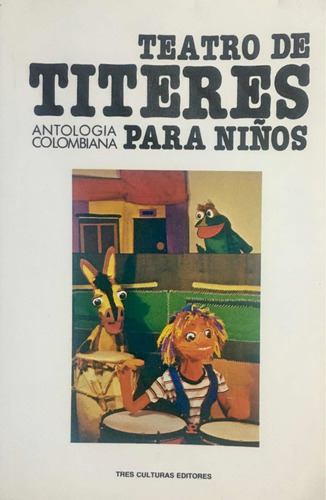 Teatro De Títeres Para Niños. Tres Culturas Editores.