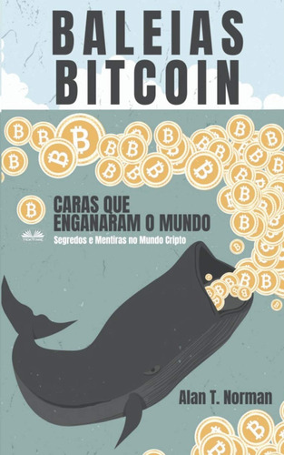 Baleias Bitcoin: Caras Que Enganaram O Mundo (segredos E Men