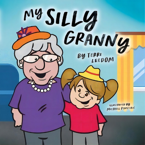 My Silly Granny, De Terri Leedom. Editorial Bookpress Publishing, Tapa Dura En Inglés