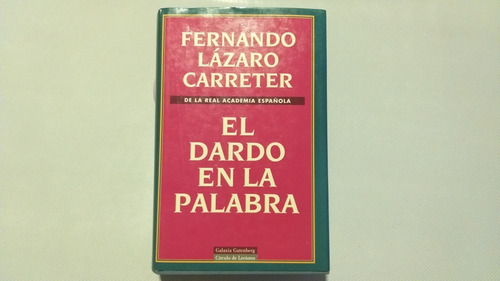 El Dardo En La Palabra - Fernando Lázaro Carreter (Usado)
