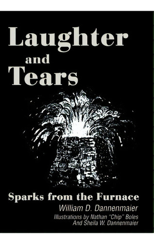 Laughter And Tears, De William D Dannenmaier. Editorial Iuniverse, Tapa Dura En Inglés