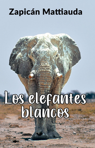 Elefantes Blancos, Los - Mattiauda, Zapican