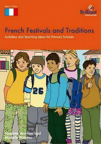 French Festivals And Traditions : Activities And Teaching Ideas For Primary Schools, De Nicolette Hannam. Editorial Brilliant Publications, Tapa Blanda En Inglés, 2009