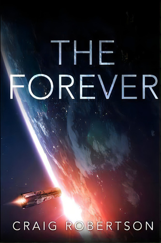 The Forever, De Craig Robertson. Editorial Imagine-it Publishing, Tapa Blanda En Inglés