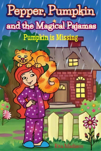 Pepper, Pumpkin And The Magical Pajamas : Pumpkin Is Missing, De Rita Madison. Editorial Fantalife Publishing, Tapa Blanda En Inglés