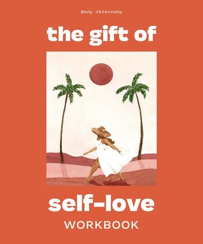 Libro: The Gift Of Self Love: A Workbook To Help You Build C