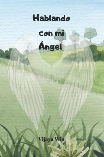 Libro: Hablando Con Mi Ángel: Un Diario Para Entender Mejor 