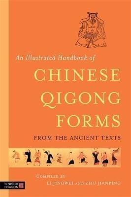 An Illustrated Handbook Of Chinese Qigong Forms From The Anc