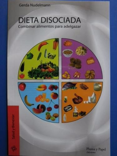 Dieta Disociada - Gerda Nudelmann - Pluma Y Papel Ediciones