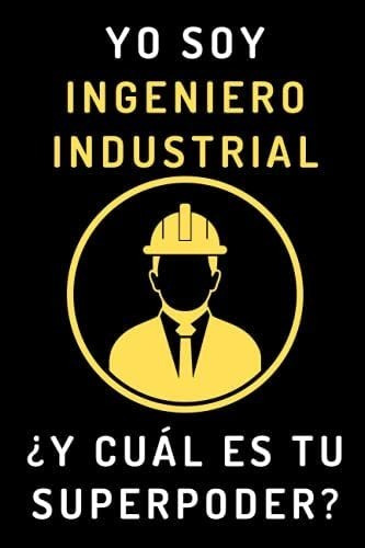 Libro: Yo Soy Ingeniero Industrial ¿y Cuál Es Tu Superpoder?