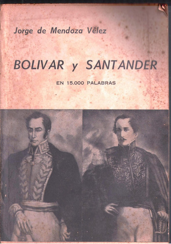 Bolivar Y Santander En Quince Mil  Palabras