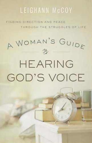 A Woman's Guide To Hearing God's Voice, De Leighann Mccoy. Editorial Baker Publishing Group, Tapa Blanda En Inglés