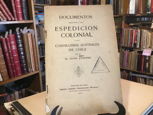 Documentos Expediciòn Colonial Cordillera Austral Steffen