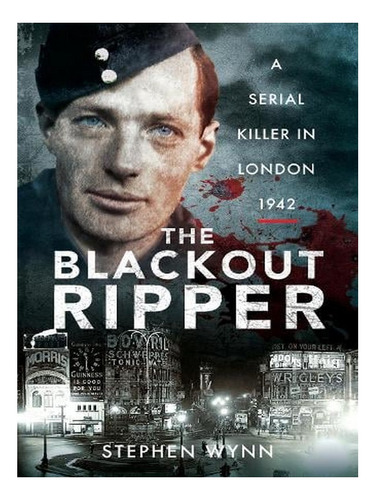 The Blackout Ripper: A Serial Killer In London 1942 (p. Ew06